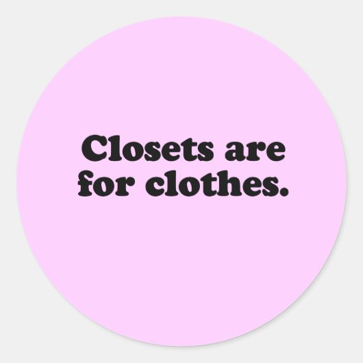 CLOSETS IS VOOR KLEDING T-SHIRT RONDE STICKER (Voorkant)