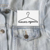 Cloth Hanger Never Again Pro Choice Button (Insitu)