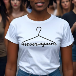 Cloth Hanger Never Again Pro Choice T-shirt
