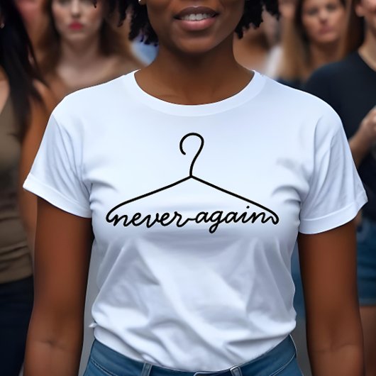 Cloth Hanger Never Again Pro Choice T-shirt