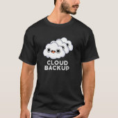 Cloud Backup Funny Computer Weather Pun Dark BG T-shirt (Voorkant)