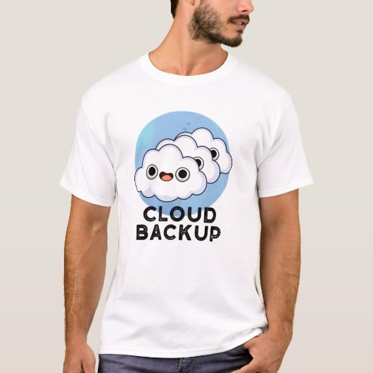 Cloud Backup Funny Computer Weather Pun T-shirt (Voorkant)