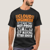 Cloud Engineer I Try To Make Things Funny Sayings  T-shirt (Voorkant)