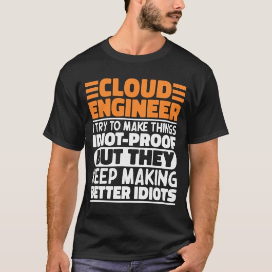 Cloud Engineer I Try To Make Things Funny Sayings T-shirt (Voorkant)