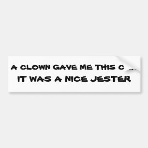 Clown gaf me deze auto, Nice jester Bumpersticker