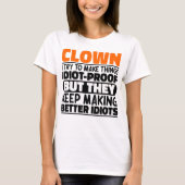 Clown Ik Probeer Dingen Grappig Te Maken Clown T-shirt (Voorkant)