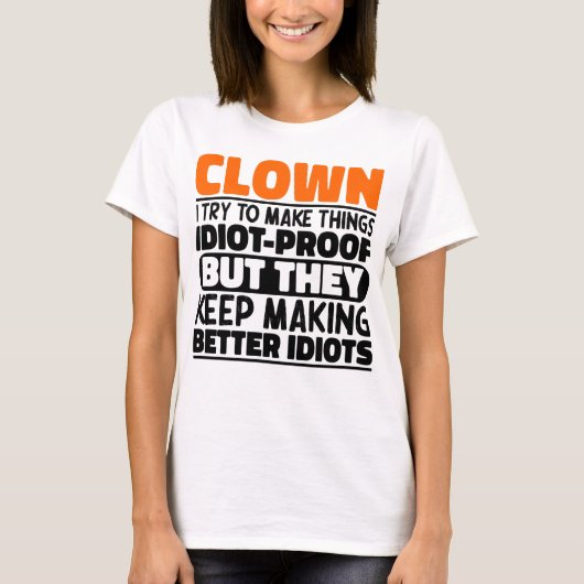 Clown Ik Probeer Dingen Grappig Te Maken Clown T-shirt (Voorkant)