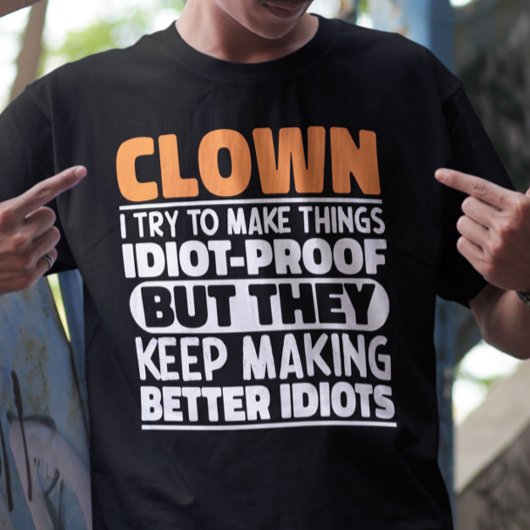 Clown Ik probeer dingen grappig te maken T-shirt