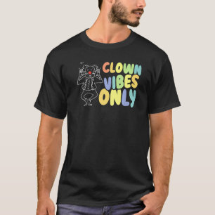 Clown Vibes Alleen Circus Verjaardagsfeestje Clown T-shirt