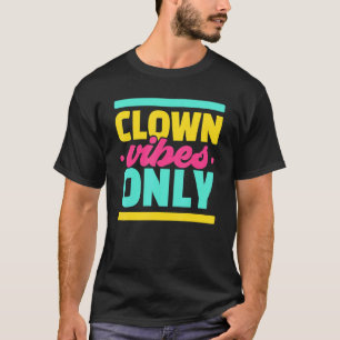 Clown Vibes Alleen Clowny Circus Verjaardagsfeest T-shirt