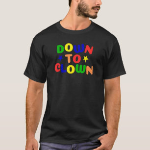 Clowncore Down to Clown  Funny - Zwart - S T-shirt
