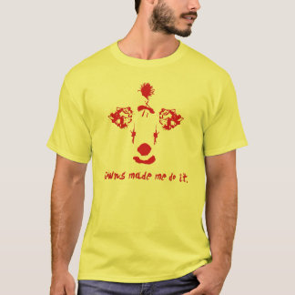 Clowns Hebben Me Dingen Laten Doen T-shirt