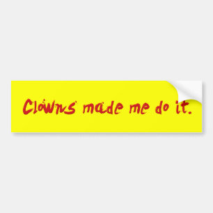 Clowns Hebben Me Dwingen Om Het Te Doen Bumpersticker