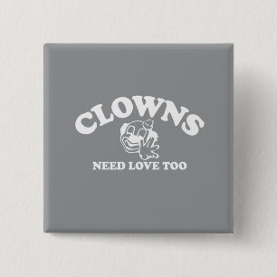 Clowns hebben ook liefde nodig vierkante button 5,1 cm