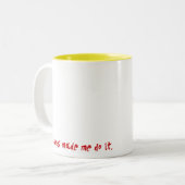 Clowns maakte me het doen tweekleurige koffiemok (Voorkant links)