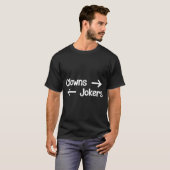 Clowns naar rechts, grappenmakers naar links t-shirt (Voorkant volledig)