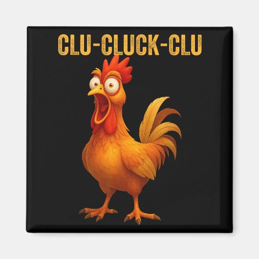 Clu-cluck-clu Funny Rooster Chicken Hilarious Farm Magneet (Voorkant)