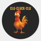 Clu-cluck-clu Funny Rooster Chicken Hilarious Farm Ronde Sticker (Voorkant)