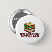 Club Sandwich not Seals Ronde Button 5,7 Cm (Voorkant /achterkant)