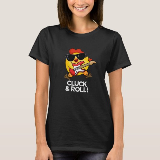 Cluck and Roll Funny Chicken Pun Dark BG T-shirt (Voorkant)
