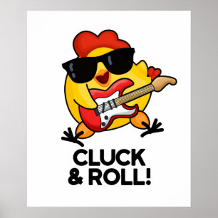 Cluck and Roll Funny Rock n Roll Chicken Pun Poster