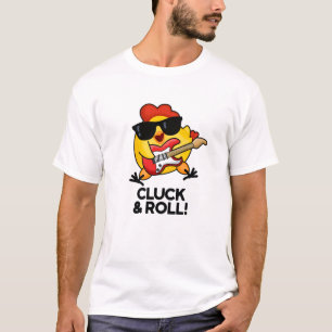 Cluck and Roll Funny Rock n Roll Chicken Pun T-shirt