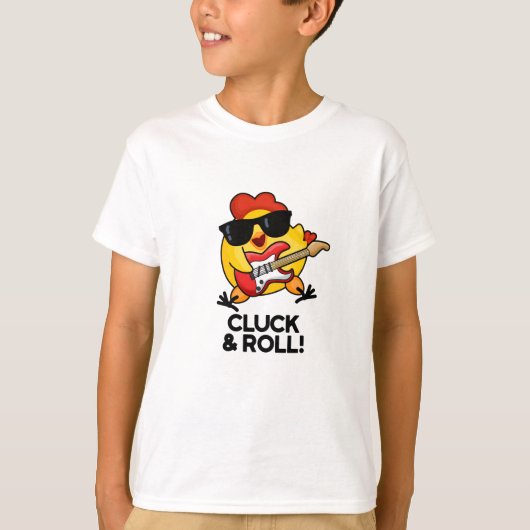 Cluck and Roll Funny Rock n Roll Chicken Pun T-shirt (Voorkant)