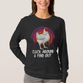 Cluck Around And Find Out Chicken Farm  Farmer T-shirt (Voorkant)