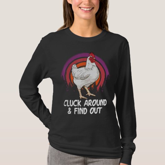 Cluck Around And Find Out Chicken Farm  Farmer T-shirt (Voorkant)
