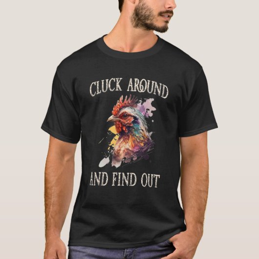 Cluck Around And Find Out Chicken T-shirt (Voorkant)