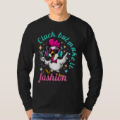 Cluck but Make It Fashion – Funny Stylish Chicken  T-shirt (Voorkant)