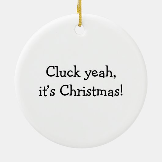 Cluck Yeah, It's Christmas! Funny Chicken Pun Keramisch Ornament (Achterkant)