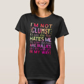 Clumsy Quote ik ben geen Clumsy Sarcastic 1 T-shirt (Voorkant)