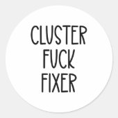Cluster For Fixer Of Everything Coworkers Chaos Co Ronde Sticker (Voorkant)
