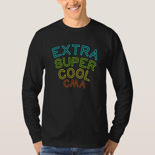 Cma Extra Cool Certified Medical Assistant T-shirt (Voorkant)