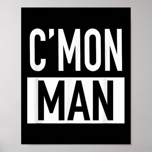 C'mon Man (come On Man) - Pular Quote Poster (Voorkant)
