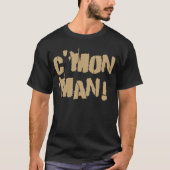 C'Mon Man! Old Gold2 T-shirt (Voorkant)