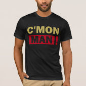 C'Mon Man T-Shirt (Voorkant)