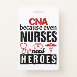 CNA becauseven nurses need heroes distressed Badge<br><div class="desc">CNA becauseven nurses need heroes funny distressed design for men women kids</div>