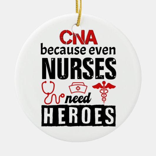 CNA becauseven nurses need heroes distressed Keramisch Ornament (Voorkant)