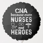 CNA becauseven nurses need heroes funny cna Ballon<br><div class="desc">CNA becauseven nurses need heroes funny cna graduate outfits for men women</div>