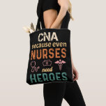 CNA becauseven nurses need heroes funny retro Tote Bag<br><div class="desc">CNA becauseven nurses need heroes funny retro vintage distressed design for men women kids</div>