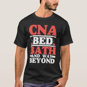 CNA Bed Bath and Way Beyond Funny CNA Life T-shirt