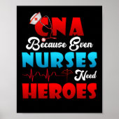 CNA Humor Because Even Nurses Need Heroes Nursing Poster (Voorkant)
