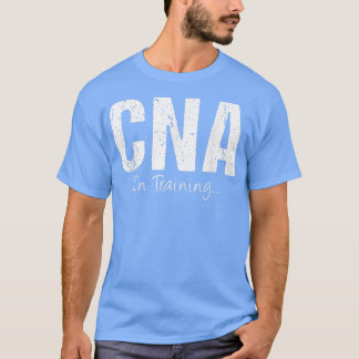 CNA in training Funny Job Name Future Nurzing Assi T-shirt