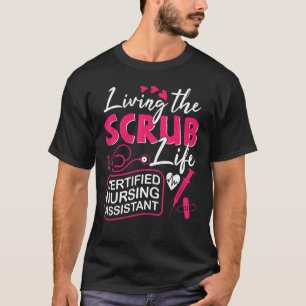 CNA Living The Scrubs Life Certified Verpleegkunde T-shirt