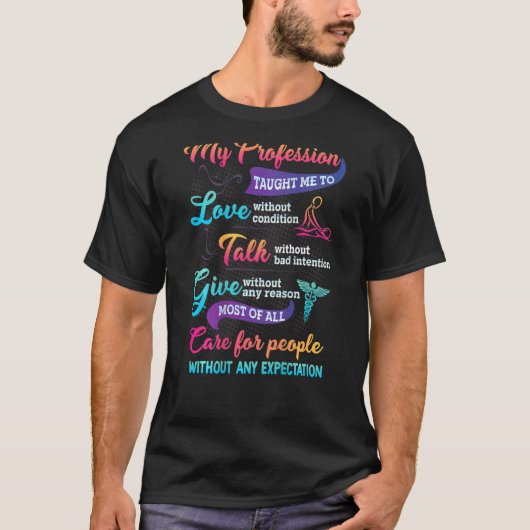 CNA My Profession Taught Me To Love Without Condit T-shirt (Voorkant)