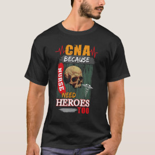 CNA Omdat Verpleegkundigen Ook Helden Nodig Hebben T-shirt