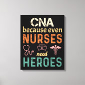 CNA omdat zelfs verpleegkundigen helden nodig hebb Canvas Afdruk (Voorkant)