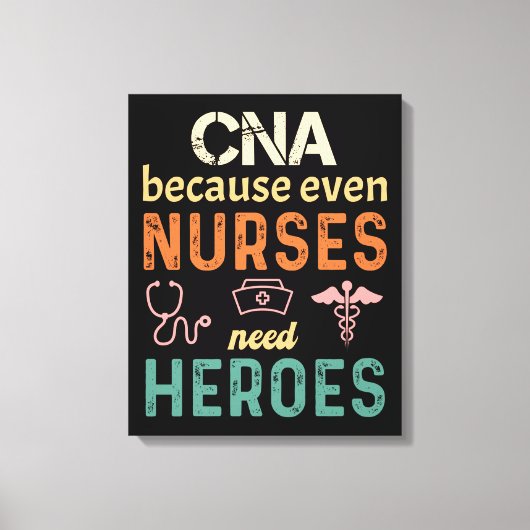 CNA omdat zelfs verpleegkundigen helden nodig hebb Canvas Afdruk (Voorkant)